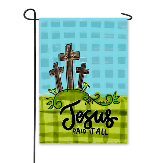 The Porch Baxter & Me Jesus Paid It All Garden Flag
